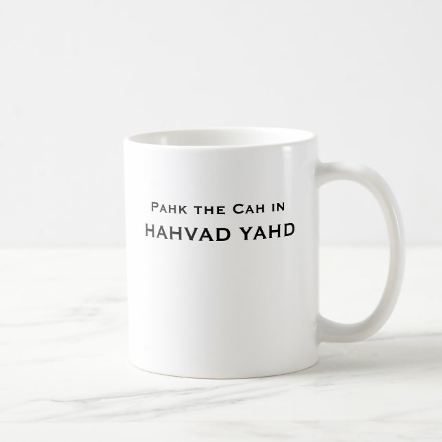 Pahk the Cah in HAHVAD YAHD Coffee Mug (Right)