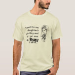 Paid For My Daughter&#39;s Wedding Lousy T-shirt at Zazzle