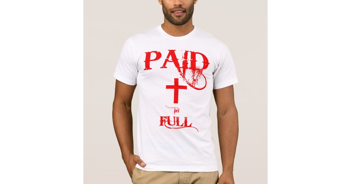 paid in full at all times shirt