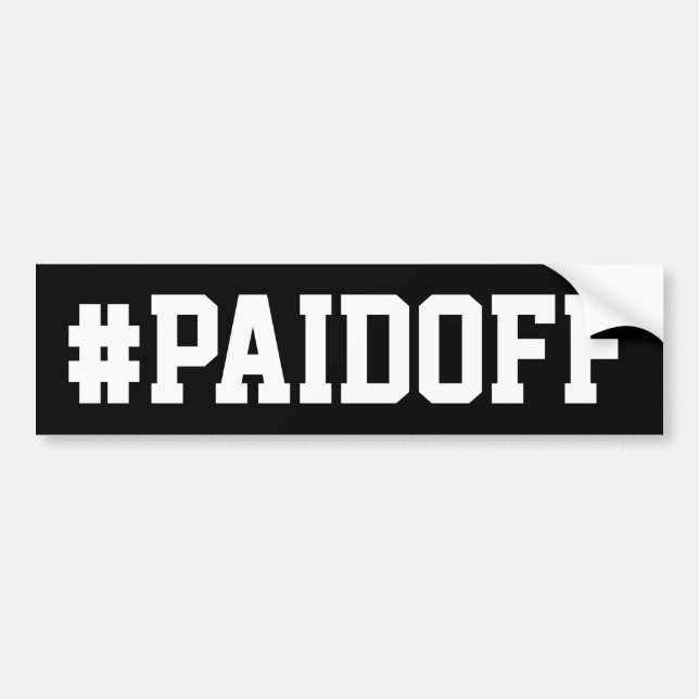 Paid Off Bumper Sticker: #PAIDOFF v2 Sticker (Front)