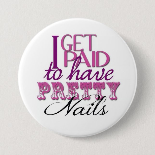 Paid to Have Pretty Nails Pin (Front)