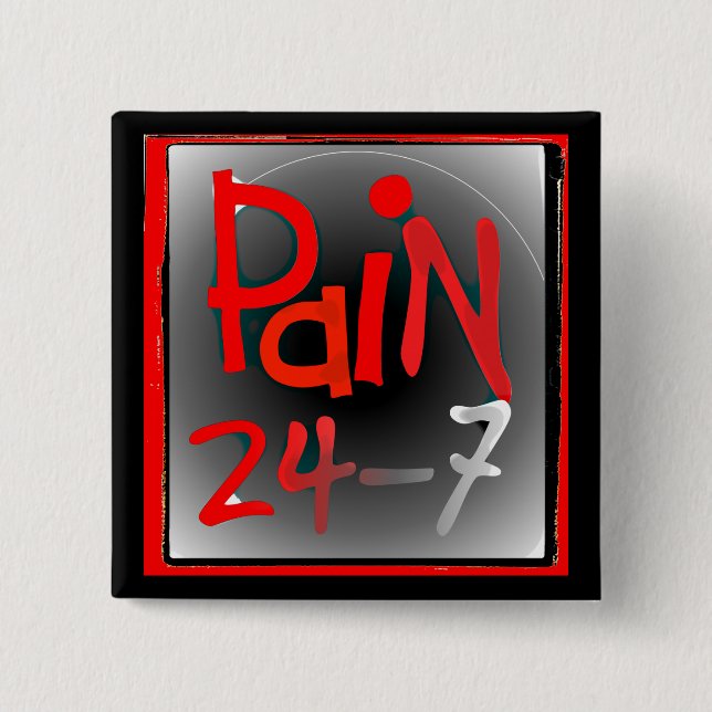 Pain 24/7 button badge - chronic Invisible illness (Front)