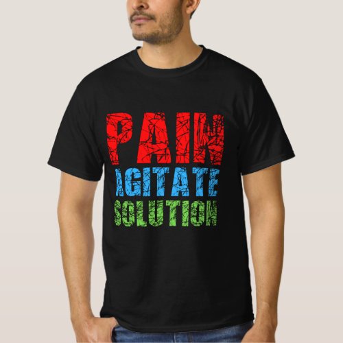PAIN AGITATE SOLUTION T_Shirt