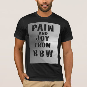 PAIN AND JOY FROM MZ BBW T-Shirt