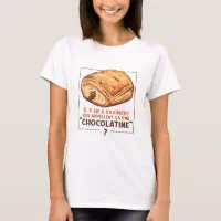 Pain Au Chocolat Ou Chocolatine Choclate Bread T Shirt Zazzle