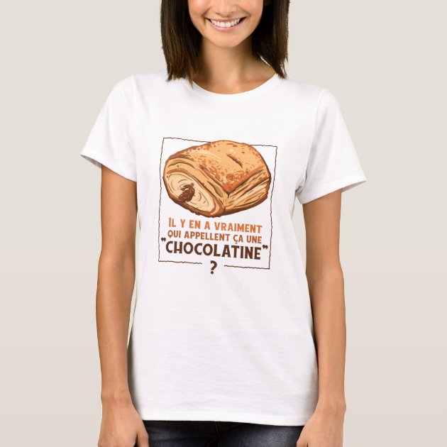 Pain Au Chocolat Ou Chocolatine Choclate Bread T Shirt Zazzle