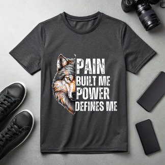 Pain Built Me Power Defines Me Wolf Motivational  T-Shirt