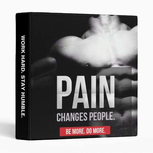 Pain Changes People _ Workout Motivational 3 Ring Binder