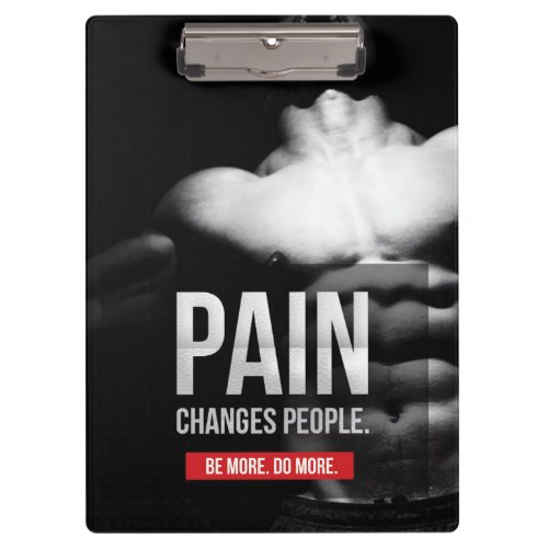 Pain Changes People _ Workout Motivational Clipboard