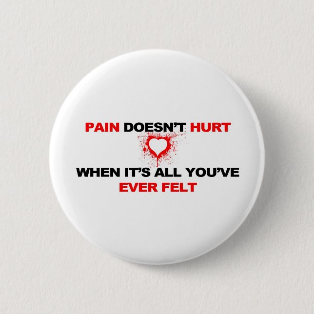 Pain Doesn't Hurt Pinback Button (Front)