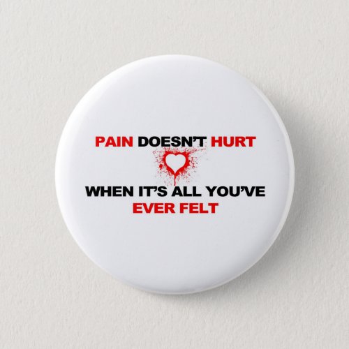 Pain Doesnt Hurt Pinback Button