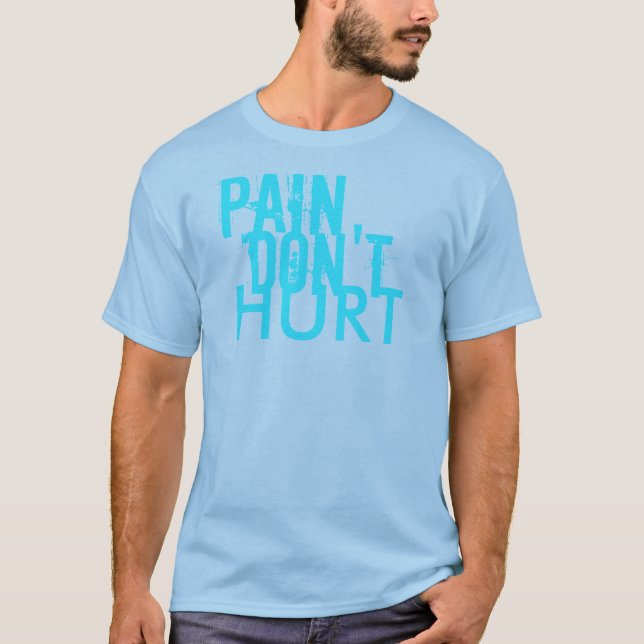 Pain Don't Hurt T-Shirt (Front)