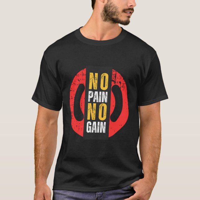 "Pain Equals Progress: No Pain, No Gain T-Shirt" T-Shirt (Front)