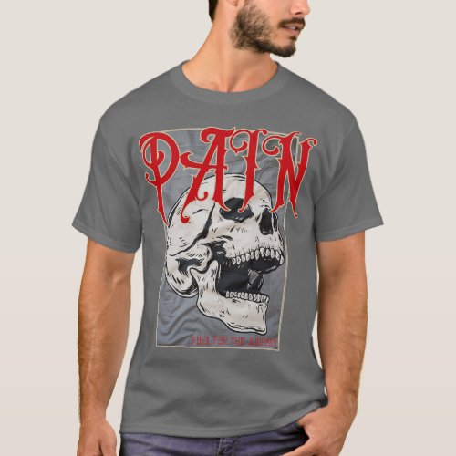Pain Feel for the Journey T_Shirt
