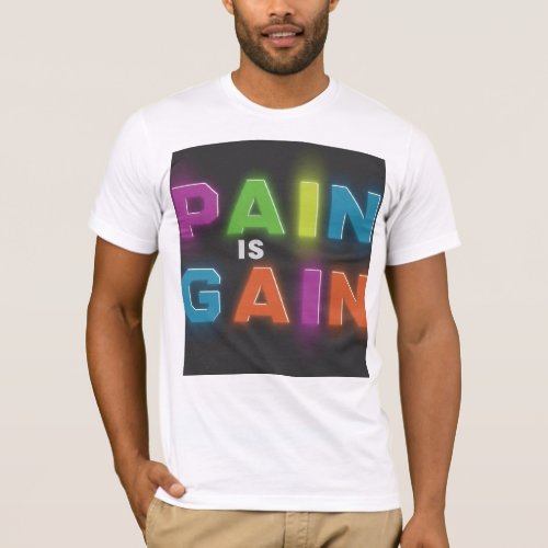 Pain Is Gain T_Shirt