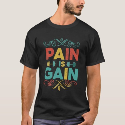 Pain is Gain T_Shirt