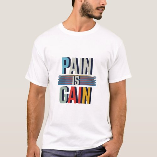 Pain is Gain T_Shirt