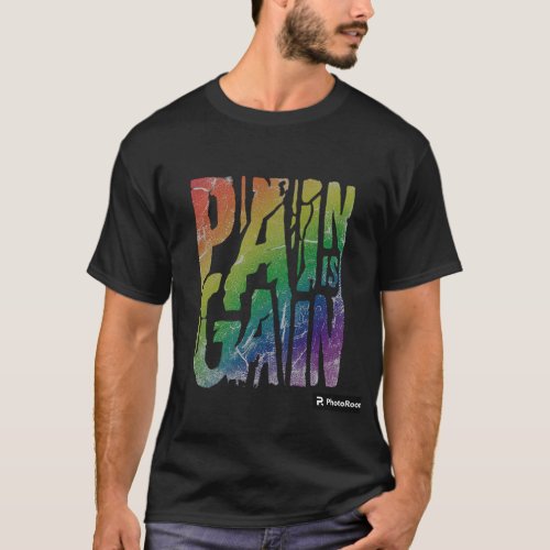Pain is gain T_Shirt