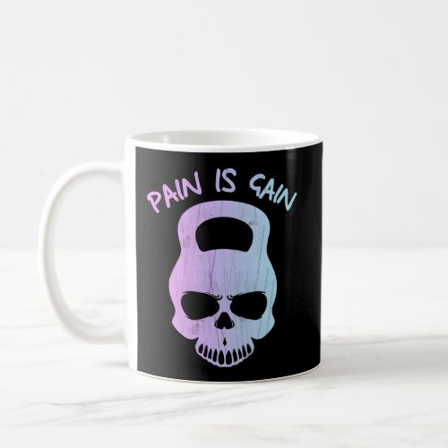 Pain Is Gain Weight Lifting Coffee Mug