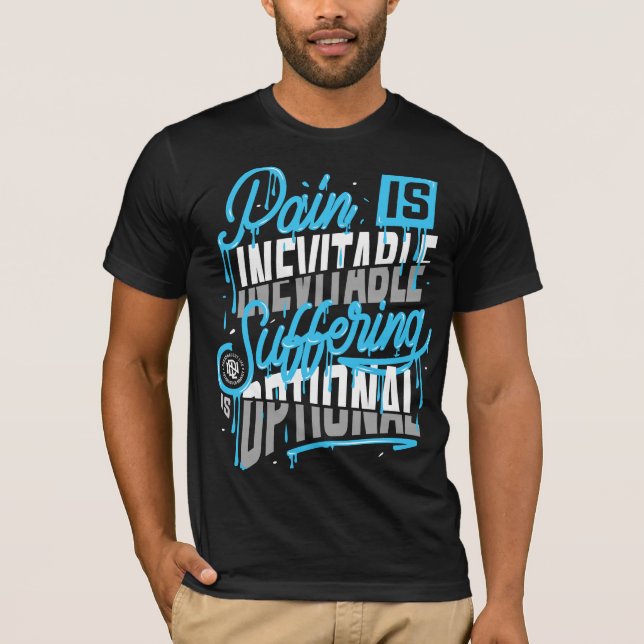 Pain is Inevitable, Suffering is Optional (front) T-Shirt (Front)