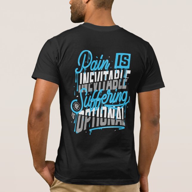Pain is Inevitable, Suffering is Optional  T-Shirt (Back)