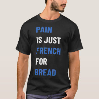 Pain Is Just French For Bread Race Sign Running Sp T-Shirt