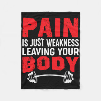 Pain Is Just Weakness Leaving Your Body Bodybuildi Fleece Blanket
