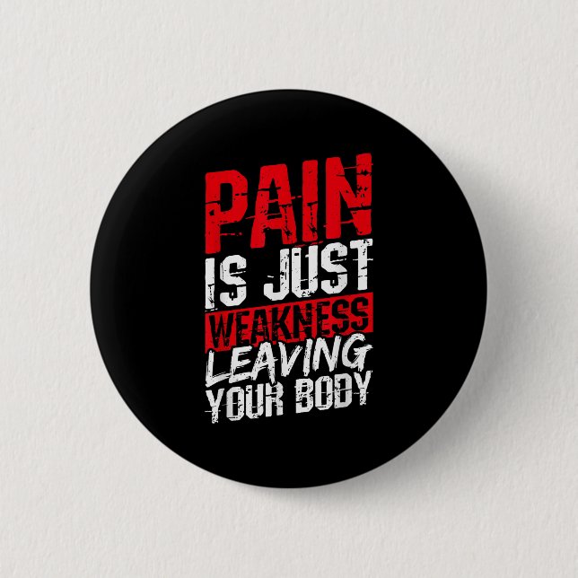 Pain Is Just Weakness Leaving Your Body Motivation Button (Front)