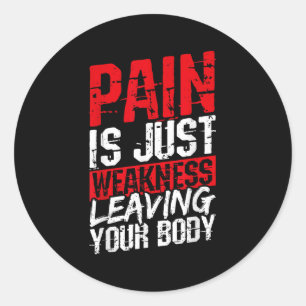 Pain Is Just Weakness Leaving Your Body Motivation Classic Round Sticker