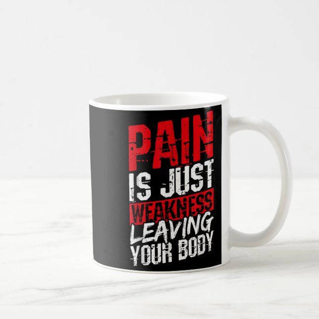 Pain Is Just Weakness Leaving Your Body Motivation Coffee Mug (Right)