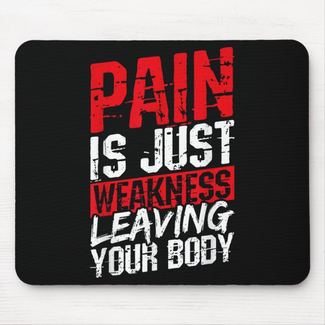 Pain Is Just Weakness Leaving Your Body Motivation Mouse Pad (Front)