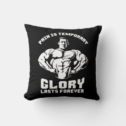 Pain Is Temporary Glory Is Forever _ Bodybuilding Throw Pillow