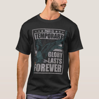Pain Is Temporary Glory Is Forever Eagle Strength T-Shirt