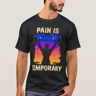 Pain Is Temporary – Motivational Fitness Quote Tee
