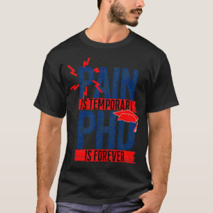 Pain Is Temporary PHD is forever T-Shirt