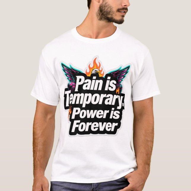 Pain is Temporary. Power is Forever T-Shirt (Front)
