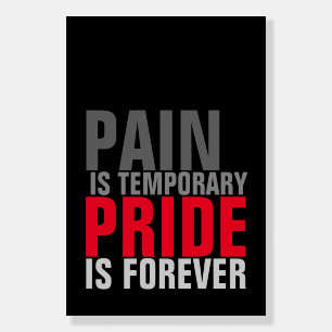 Pain is Temporary Pride is Forever Motivational Foam Board