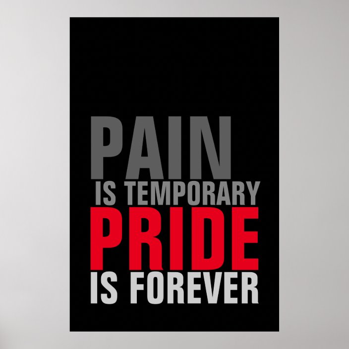 Pain Is Temporary Pride Is Forever Motivational Poster Zazzle Com