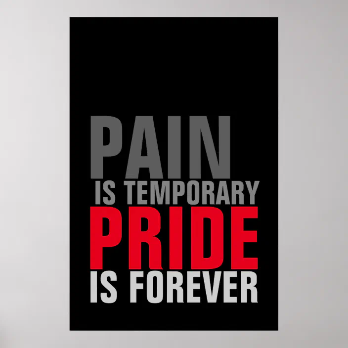 Pain Is Temporary Pride Is Forever Quote Pain Is Temporary Pride Is Forever Motivational Poster | Zazzle.com