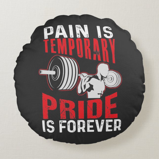 Pain Is Temporary Pride Is Forever Round Pillow (Front)
