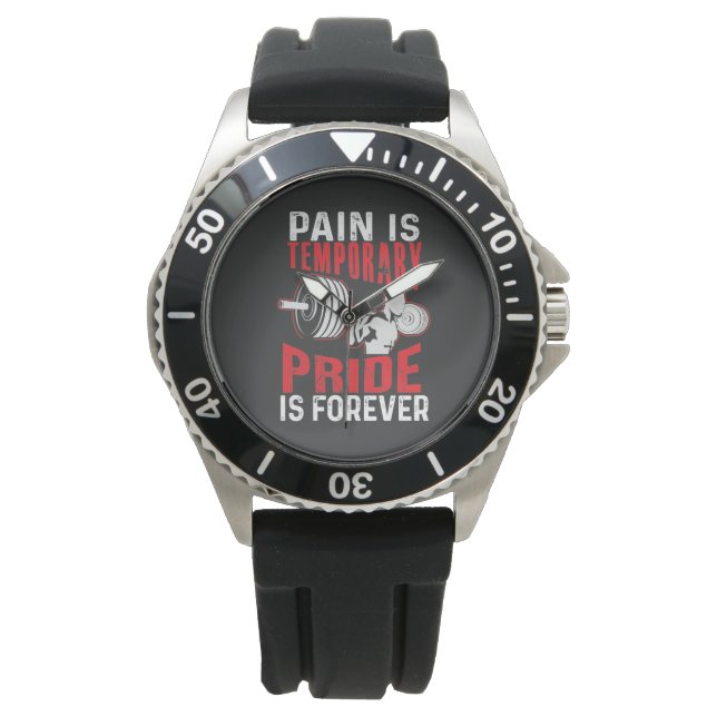 Pain Is Temporary Pride Is Forever Watch (Front)