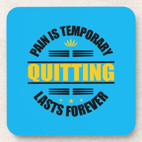 Pain Is Temporary Quitting Lasts Forever Beverage Coaster