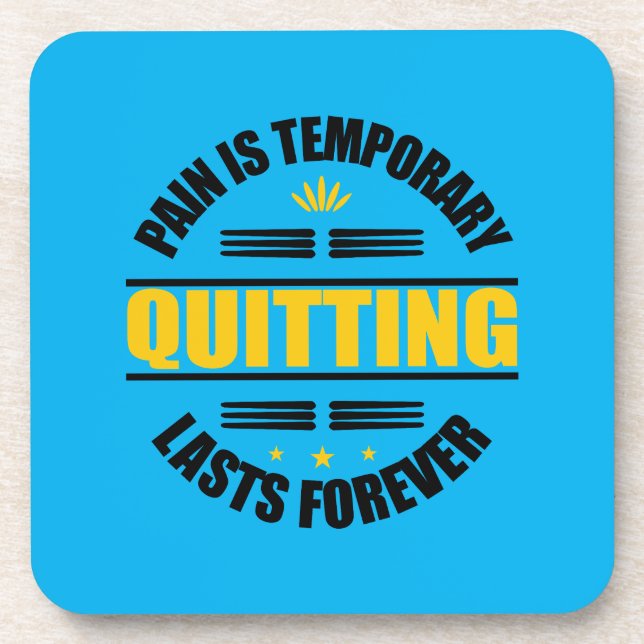 Pain Is Temporary Quitting Lasts Forever Beverage Coaster (Front)