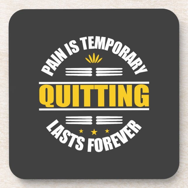 Pain Is Temporary Quitting Lasts Forever Beverage Coaster (Front)