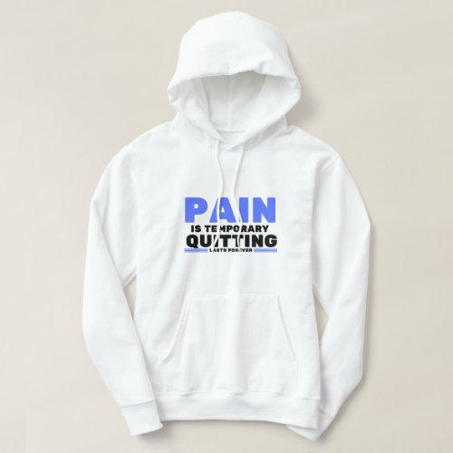 pain is temporary quitting lasts forever hoodie