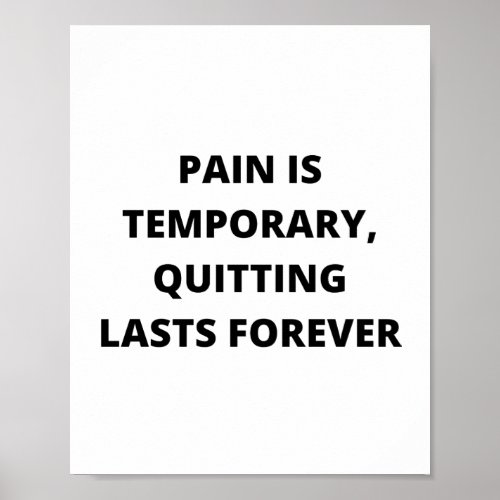Pain is temporary quitting lasts forever poster