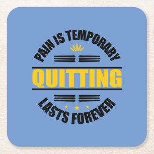 Pain Is Temporary Quitting Lasts Forever Square Paper Coaster