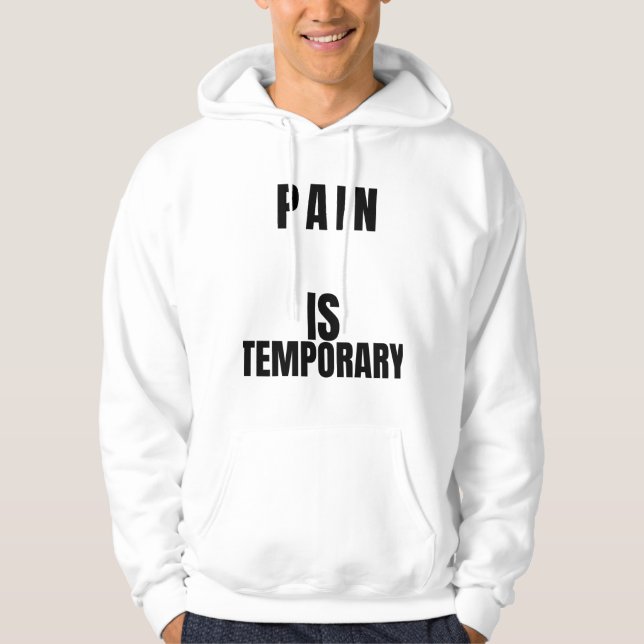 Pain Is TemporaryT-Shirt Hoodie (Front)