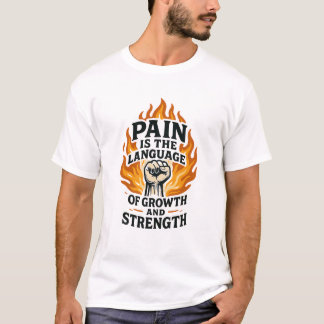 Pain is the Language of Growth Motivational Design T-Shirt