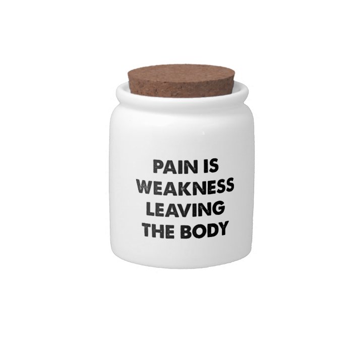 Pain Is Weakness Leaving The Body Candy Jars